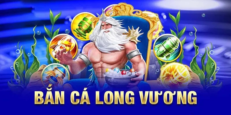 bắn cá Long Vương